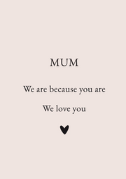 MUM - WE LOVE YOU