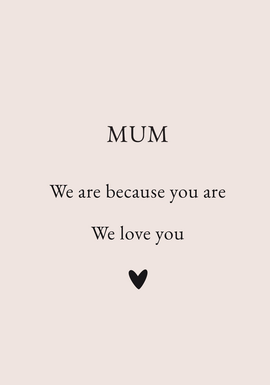 MUM - WE LOVE YOU
